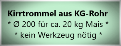 Kirrung mit Trommel aus KG Rohr Ø 200