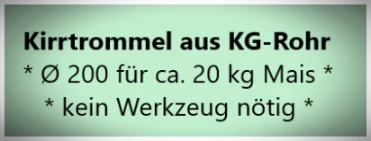 Kirrung mit Trommel aus KG Rohr Ø 200